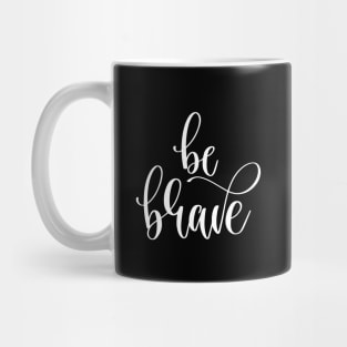 Be Brave Mug